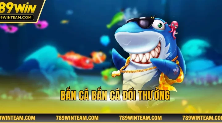 bắn cá đổi thưởng