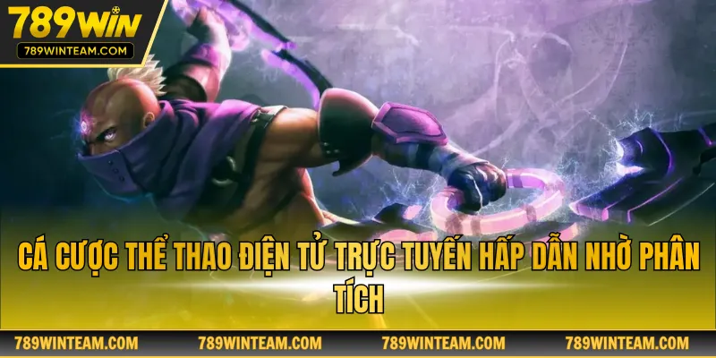 Cá cược thể thao điện tử trực tuyến hấp dẫn nhờ phân tích