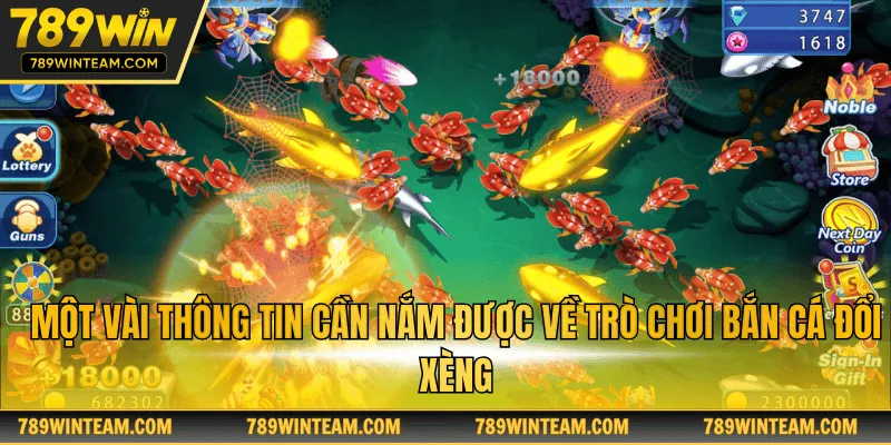 Một vài thông tin cần nắm được về trò chơi bắn cá đổi xèng