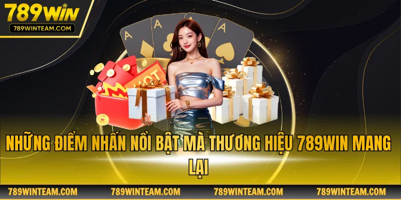 Những điểm nhấn nổi bật mà thương hiệu 789WIN mang lại